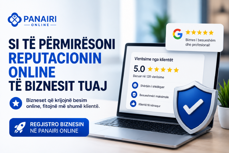 Si të përmirësoni reputacionin online të biznesit tuaj, për klienti që ai tju gjej në Google ose në alpikacionet AI